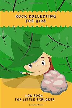 Rock Collecting for Kids: Log Book for Little Explorer
