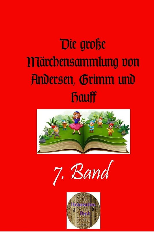 Die große Märchensammlung von Andersen, Grimm und Hauff / Die große Märchensammlung von Andersen, Grimm und Hauff, 7. Band