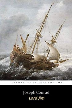 Lord Jim By Joseph Conrad "The Annotated Unabridged Edition"