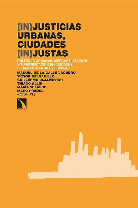 (In)justicias urbanas, ciudades (in)justas : políticas urbanas, mercantilización y turistificación en ciudades de América Latina y España