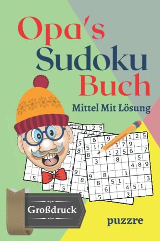 Opa's Sudoku Buch Mittel Mit Lösung Großdruck: Rätselbuch Sudoku Erwachsene Geschenk - Logikspiele für Senioren - Geschenkidee für die geliebte Opa - Kompaktes Format 6x9 Zoll