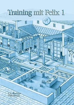 Latein mit Felix. Unterrichtswerk für Latein als gymnasiale Eingangssprache / Training mit Felix 1