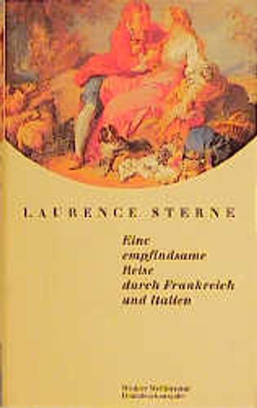 Eine empfindsame Reise durch Frankreich und Italien. Vollständige Ausgabe