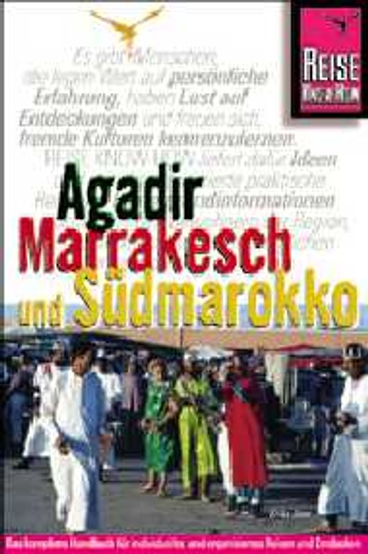Agadir, Marrakesch und Südmarokko. Anti-Atlas, Essaouira, Strasse der Kasbahs, Draatal, Tafilalet