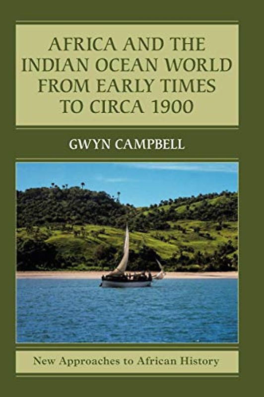Africa and the Indian Ocean World from Early Times to Circa 1900 (New Approaches to African History, Band 14)