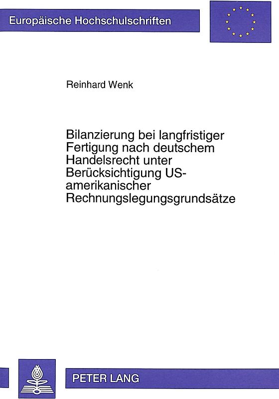 Bilanzierung bei langfristiger Fertigung nach deutschem Handelsrecht unter Berücksichtigung US-amerikanischer Rechnungslegungsgrundsätze
