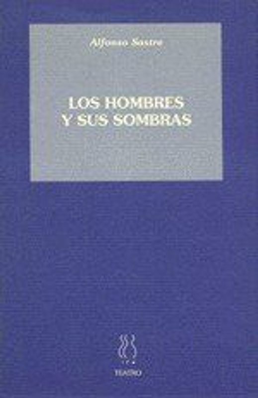 Hombres y sus sombras, los
