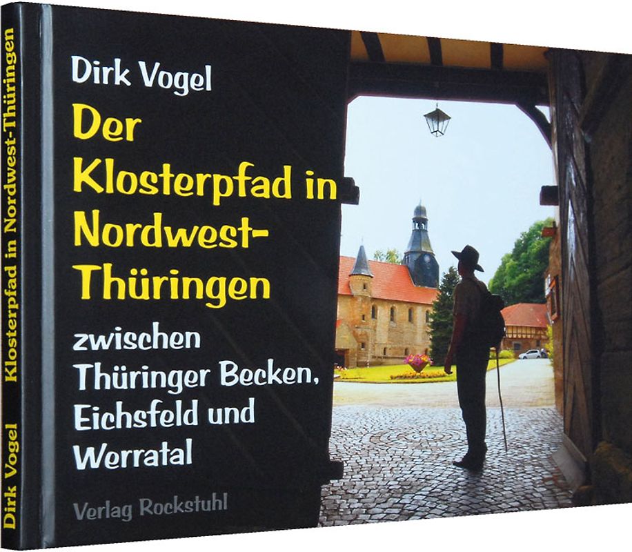 Klosterpfad in Nordwest-Thüringen. Ein Pilgerweg zu 9 Klöstern und Ordenshöfen zwischen Thüringer Becken, Eichsfeld und Werratal