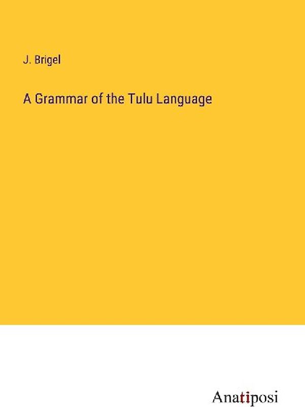A Grammar of the Tulu Language