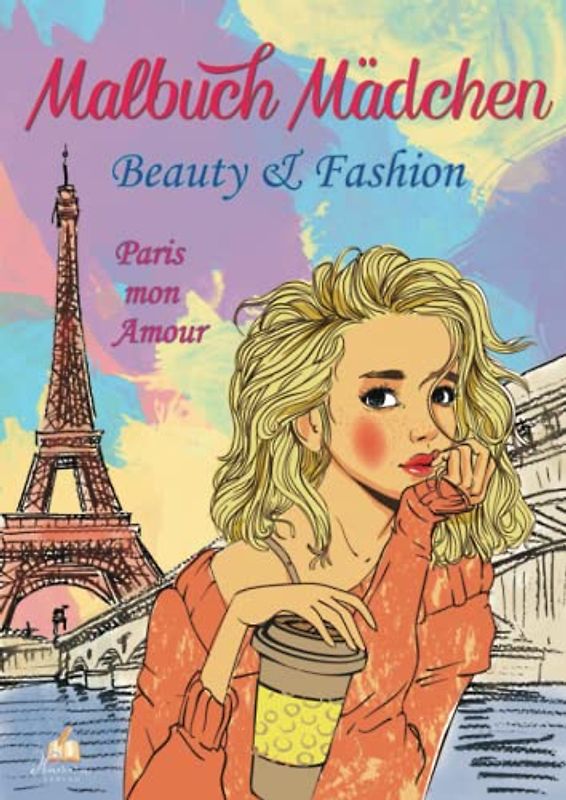 Malbuch Mädchen 10 Jahre – Beauty & Fashion: Malbuch für Mädchen mit 80 Mädchen-Motive für Kreativität, Konzentration und Entspannung. Tolles Geschenk Mädchen 10 Jahre und Teenager