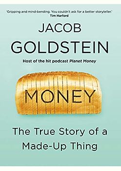 Money: The True Story of a Made-Up Thing