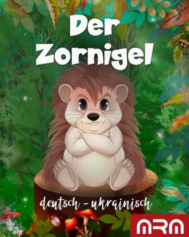 Der Zornigel - ukrainisches Kinderbuch - ukrainisch deutsch für Kinder von 2 bis 6 Jahren