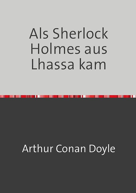 Als Sherlock Holmes aus Lhassa kam
