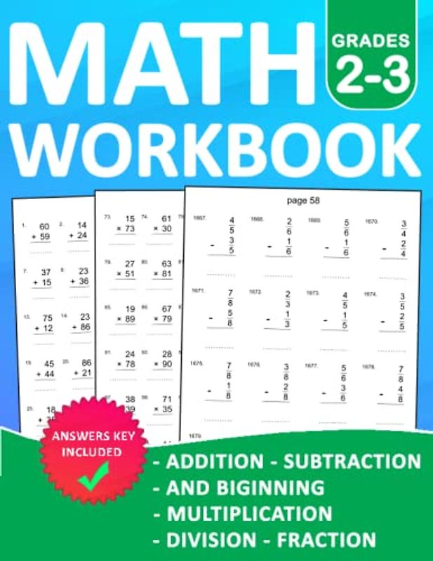 Math Workbook Grades 2-3 Addition, Subtraction, and Beginning Multiplication, Division, Fraction: Practice 100 days Addition, Subtraction, and ... For Kids Ages 7-9 With More 1000 Exercises