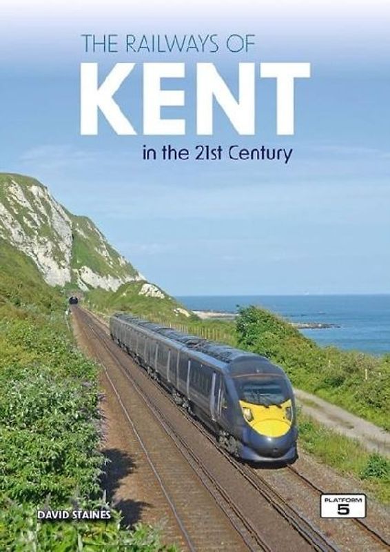 The Railways of Kent in the 21st Century