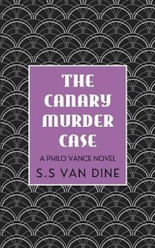 The Canary Murder Case: The 1920s Philo Vance Murder Mystery