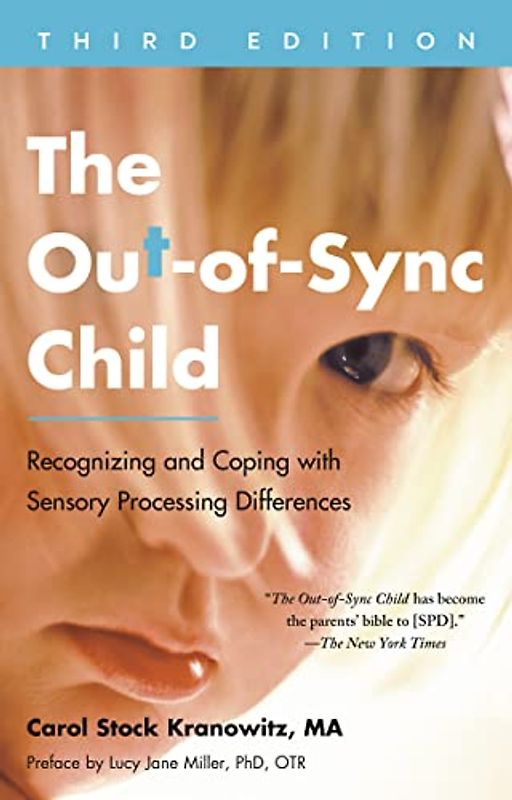 The Out-of-Sync Child, Third Edition: Recognizing and Coping with Sensory Processing Differences (The Out-of-Sync Child Series)