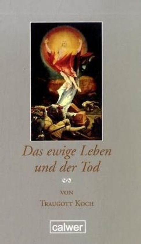 Das ewige Leben und der Tod. Edition der Calwer Verlag Stiftung