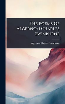 The Poems Of Algernon Charles Swinburne
