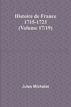Histoire de France 1715-1723 (Volume 17/19)