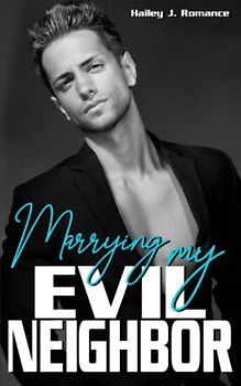 Marrying my Evil Neighbor: Enemies to Lovers Liebesroman