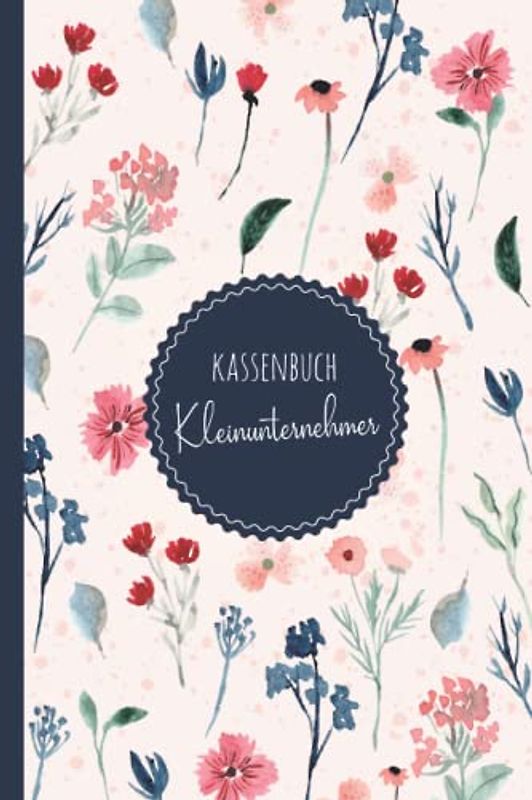 Kassenbuch Kleinunternehmer: Einnahmen und Ausgaben einfach eintragen | Geeignet für Vereine, Selbständige und Kleinunternehmer | (3400+ Einträge) Ausgabenbuch DIN A5