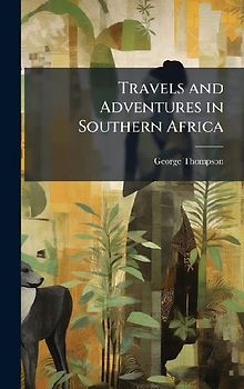 Travels and Adventures in Southern Africa