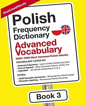 Polish Frequency Dictionary - Advanced Vocabulary: 5001-7500 Most Common Polish Words (Learn Polish with the Polish Frequency Dictionaries, Band 3)