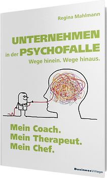 Unternehmen in der Psychofalle – Wege hinein. Wege hinaus.
