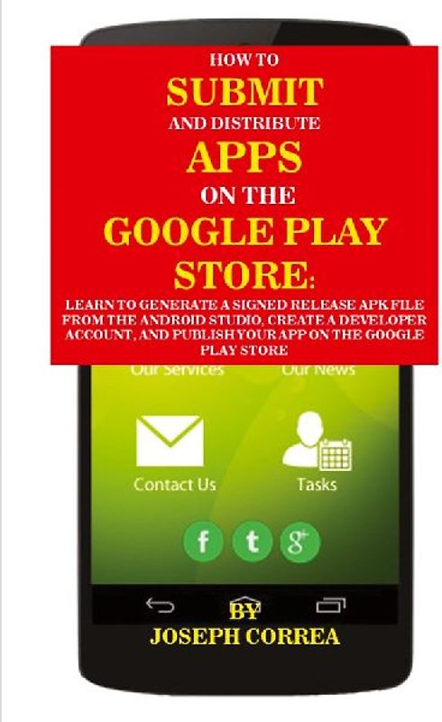 How To Submit And Distribute Apps On The Google Play Store