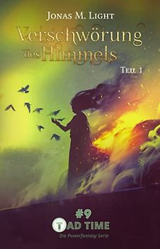 Verschwörung des Himmels – Teil 1 (Tad Time #9 | Die Powerfantasy-Serie) (Tad Time | Die Powerfantasy-Serie, Band 9)