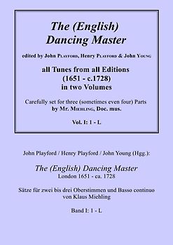 John Playford / Henry Playford / John Young (Hgg.): The (English) Dancing Master, London 1651 - ca. 1728, Bd. I: 1 - L