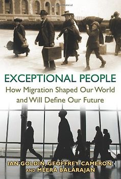 Exceptional People: How Migration Shaped Our World and Will Define Our Future - Ian Goldin
