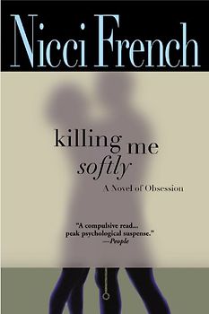 Killing Me Softly - Nicci French [Paperback]