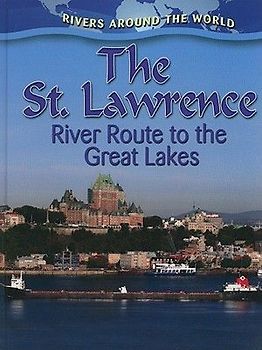 The St. Lawrence: River Route to the Great Lakes