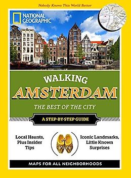 National Geographic Walking Amsterdam: The Best of the City (National Geographic Walking Guide)