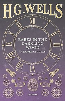 Babes in the Darkling Wood - A Novel of Ideas