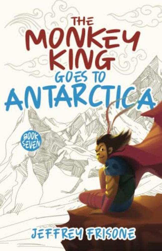 The Monkey King Goes to Antarctica: Book Seven