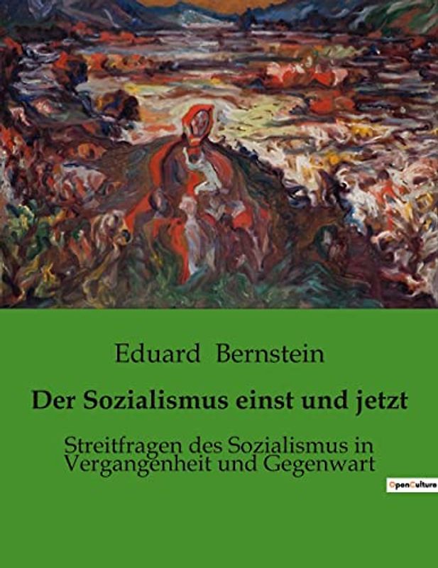 Der Sozialismus einst und jetzt: Streitfragen des Sozialismus in Vergangenheit und Gegenwart