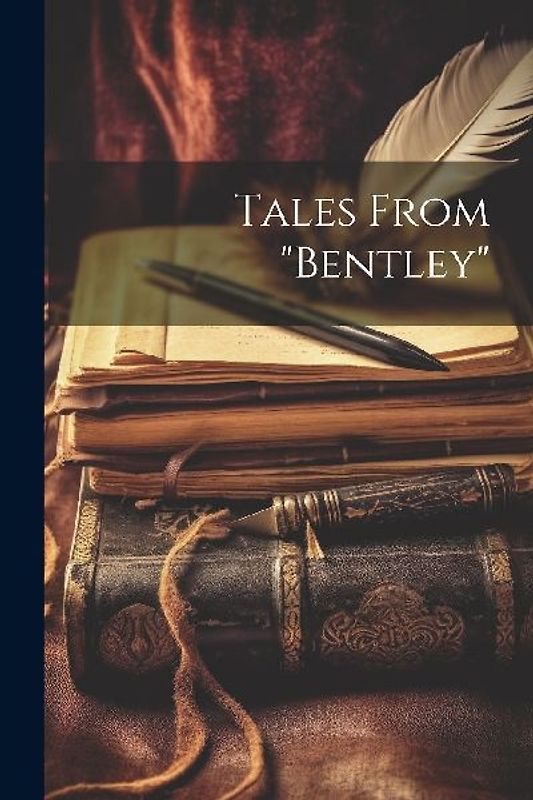 Tales From "Bentley"