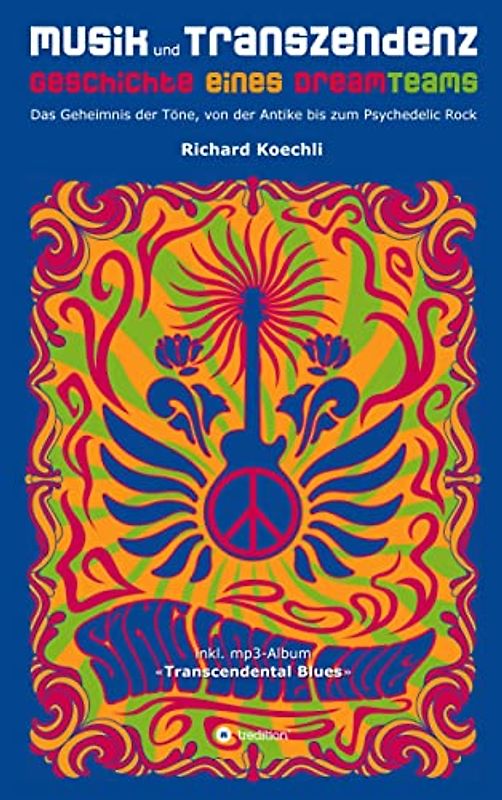 Musik und Transzendenz - Geschichte eines Dreamteams: Das Geheimnis der Töne, von der Antike bis zum Psychedelic Rock