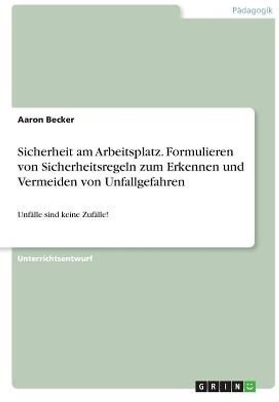 Sicherheit am Arbeitsplatz. Formulieren von Sicherheitsregeln zum Erkennen und Vermeiden von Unfallgefahren