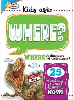 Active Minds Kids Ask Where Do Dinosaurs Get Their Names?