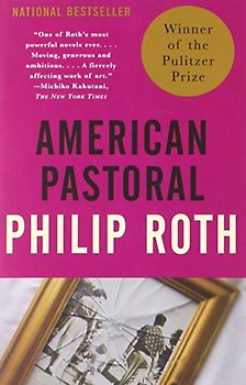 American Pastoral: A Novel American Trilogy (1) (Vintage International) - Philip Roth