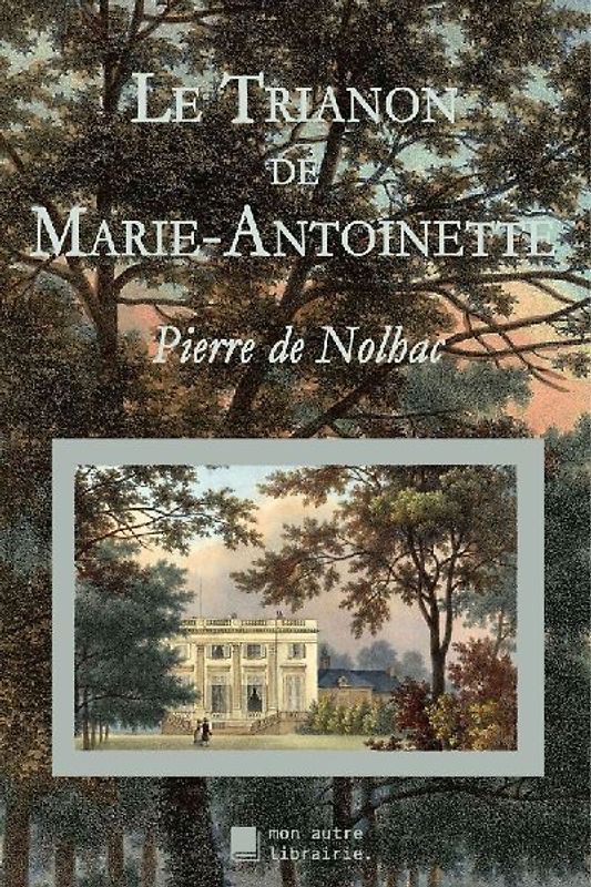 Le Trianon de Marie-Antoinette