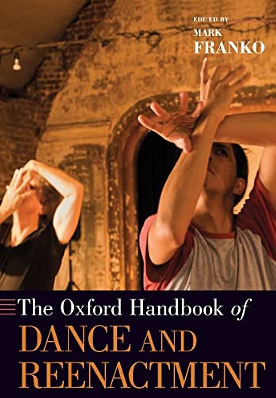 Oxford Handbook of Dance and Reenactment