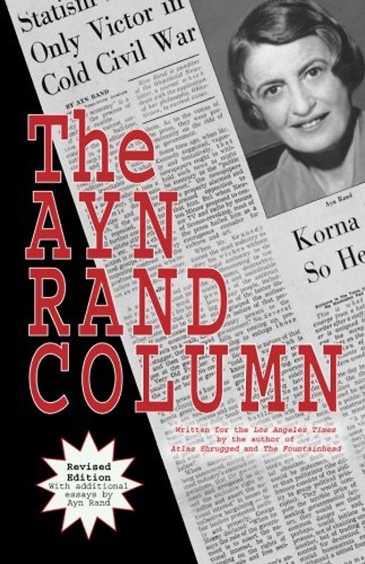 The Ayn Rand Column: Written for the Los Angeles Times