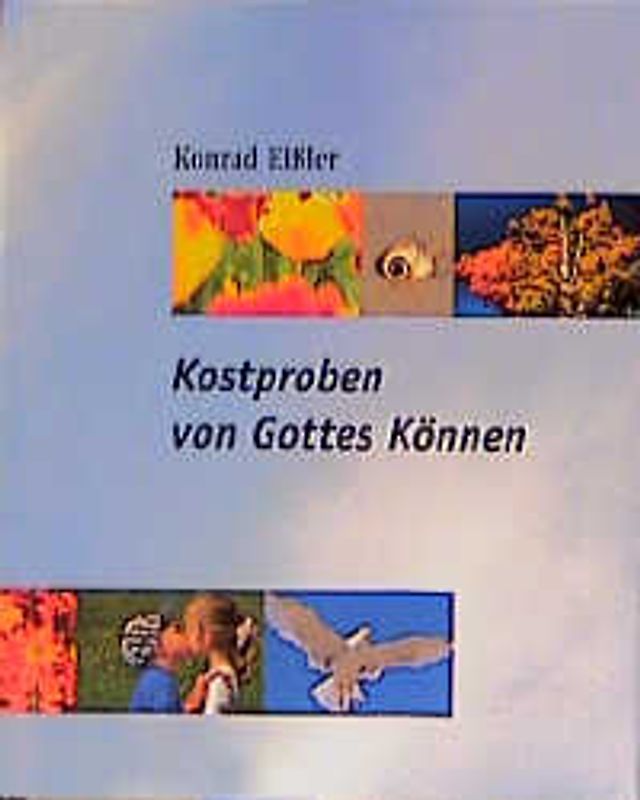 Kostproben von Gottes Können