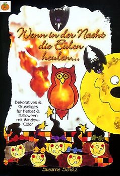 Wenn in der Nacht die Eulen heulen. Dekoratives und Gruseliges für Herbst & Halloween mit Window Color