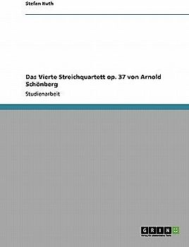 Das Vierte Streichquartett op. 37 von Arnold Schönberg